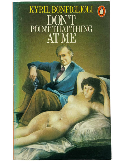 DON'T POINT THAT THING AT ME by KYRIL BONFIGLIOLI