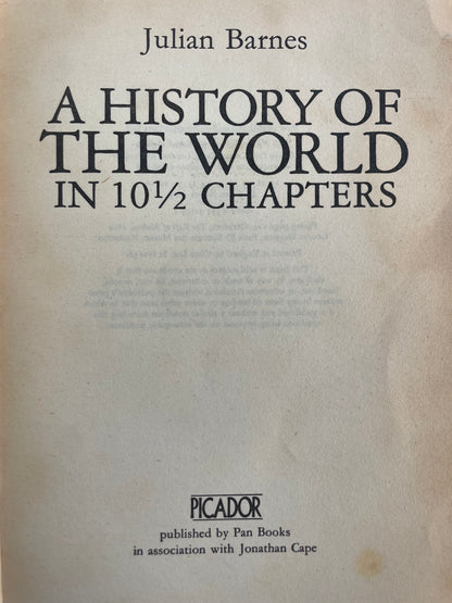 A HISTORY OF THE WORLD IN 10 1/2 CHAPTERS by JULIAN BARNES