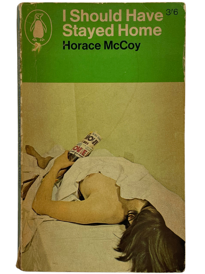 I SHOULD HAVE STAYED HOME by HORACE MCCOY