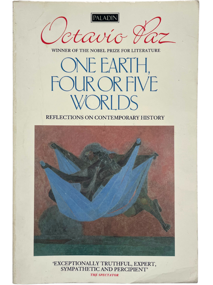 ONE EARTH, FOUR OR FIVE WORLDS by OCTAVIO PAZ