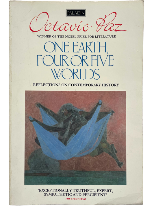 ONE EARTH, FOUR OR FIVE WORLDS by OCTAVIO PAZ