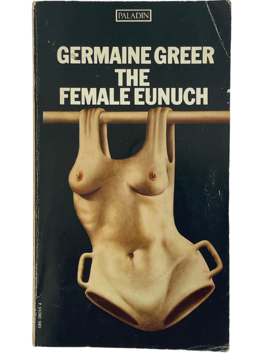 THE FEMALE EUNUCH by GERMAINE GREER
